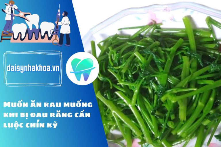 [Chuyên gia tư vấn] Đau răng có ăn được rau muống không?